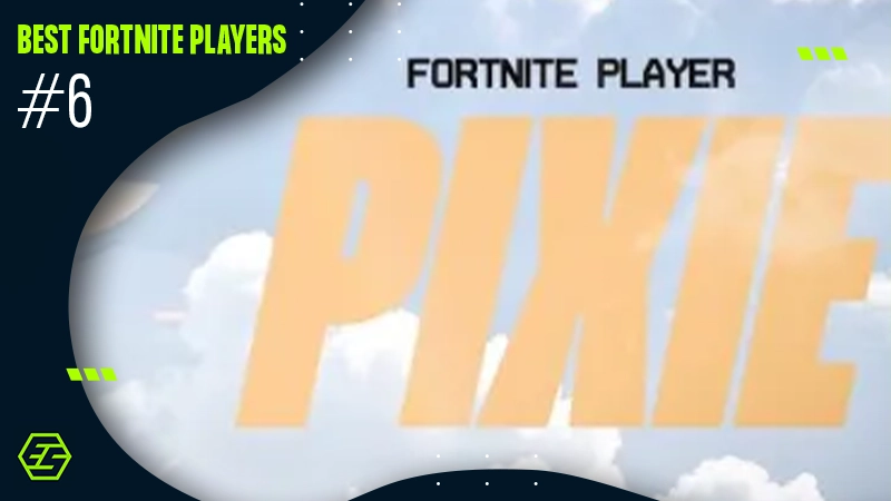 フォートナイト最強プレイヤー Pixie