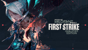 Valorant Weekly: First Strike qualifier slots are filling up fast in all regions