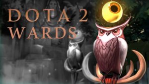 Dota 2 Wards – The Ultimate Guide to Warding in Dota 2