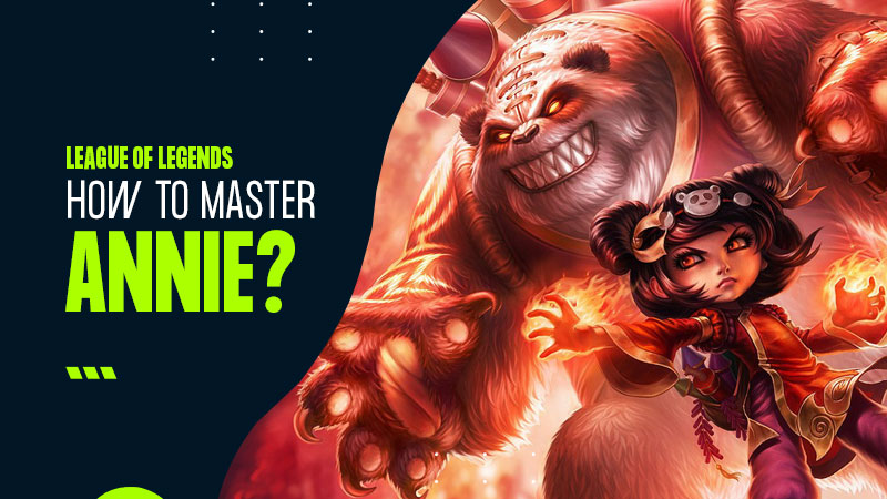 Annie League of Legends how to play annie in lol