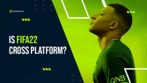 Is FIFA 22 Cross Platform?