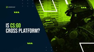Is CS:GO Crossplay? Our CS:GO Crossplay Guide
