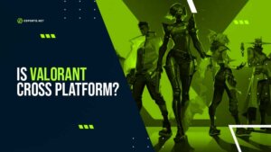 Is VALORANT Cross-Platform? Our VALORANT Crossplay Guide
