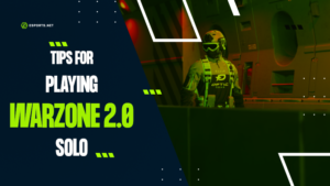 Tips for Playing Warzone 2.0 Solo – How To Win