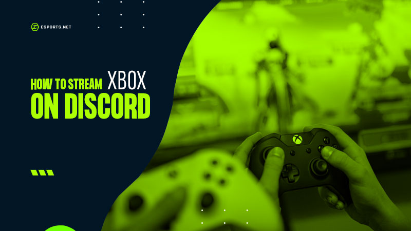 How to Stream Xbox on Discord ᐈ The Ultimate Guide