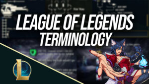League of Legends Terminology & Basic Slang Explained