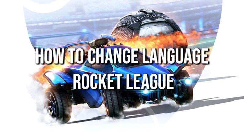 Rocket League - How to change language