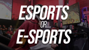 E-sports or esports – Correct Spelling of “Electronic Sports”