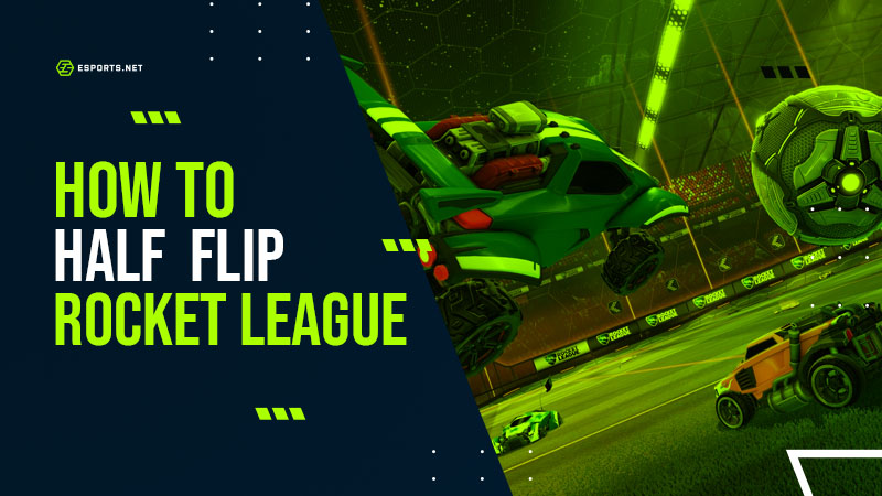 How to half flip in Rocket League
