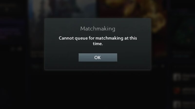 Error "Cannot queue for matchmaking at this time" in Dota 2
