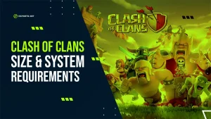 Clash of Clans Size & System Requirements: Do You Need a Phone Upgrade?