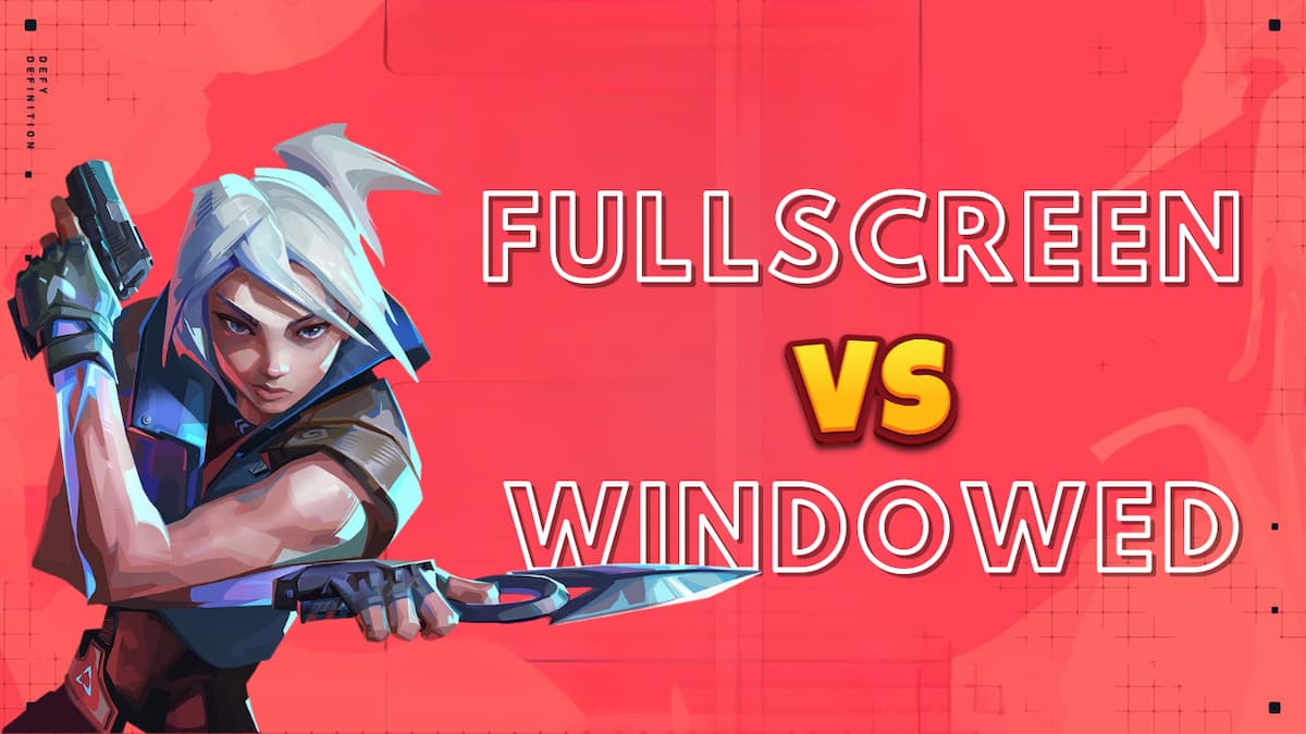 Should You Play VALORANT in Fullscreen or Windowed Mode