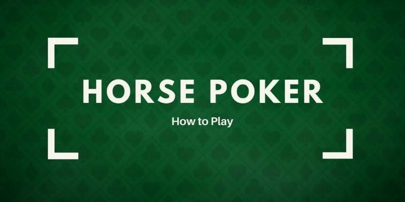 Chơi poker horse an toàn và thắng lớn tại các sòng bạc online uy tín